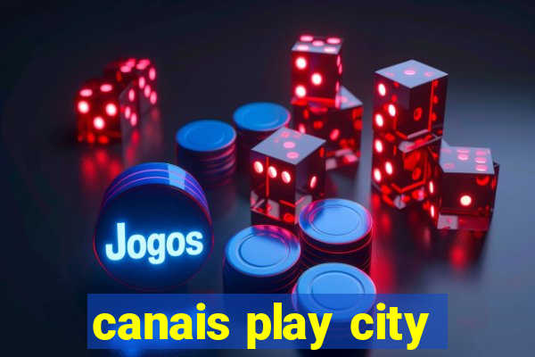 canais play city